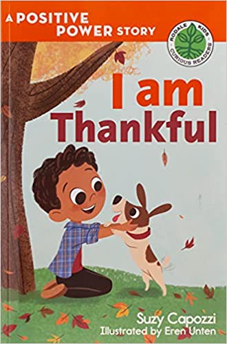 “I Am Thankful” by Suzy Capozzi, illustrated by Eren Unten 