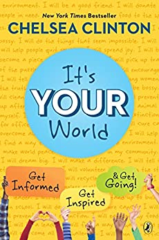 “It’s Your World: Get Informed, Get Inspired & Get Going” by Chelsea Clinton 