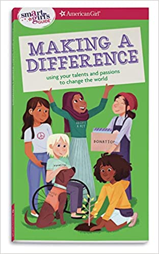 “A Smart Girl’s Guide: Making a Difference: Using Your Talents and Passions to Change the World” by Melissa Seymour, illustrated by Stevie Lewis 