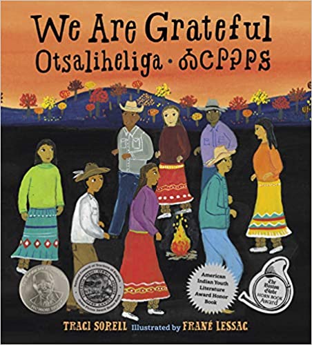 “We Are Grateful: Otsaliheliga” by Traci Sorell, illustrated by Frane Lessac 